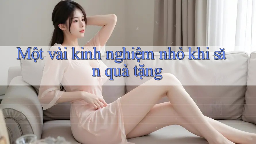 Một vài kinh nghiệm nhỏ khi săn quà tặng