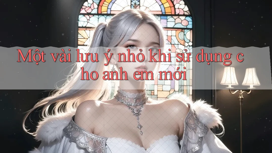 Một vài lưu ý nhỏ khi sử dụng cho anh em mới