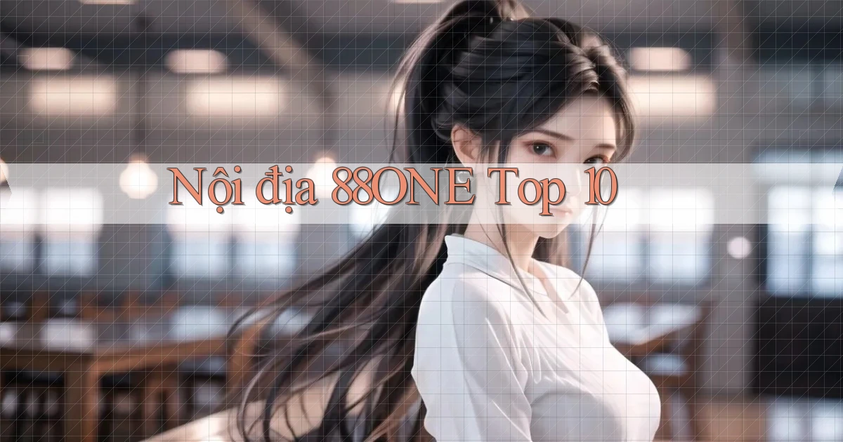 nội địa 88one top 10