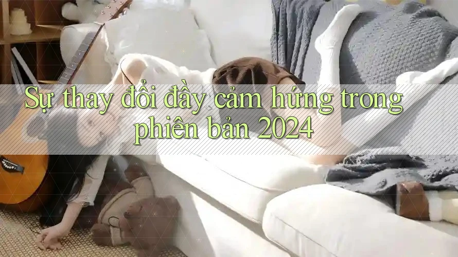 Sự thay đổi đầy cảm hứng trong phiên bản 2024