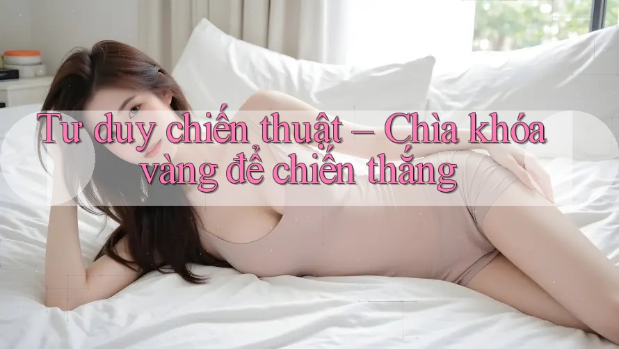 Tư duy chiến thuật – Chìa khóa vàng để chiến thắng